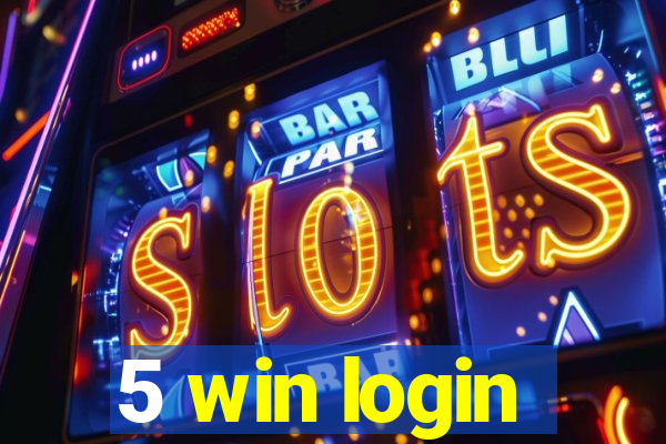 5 win login